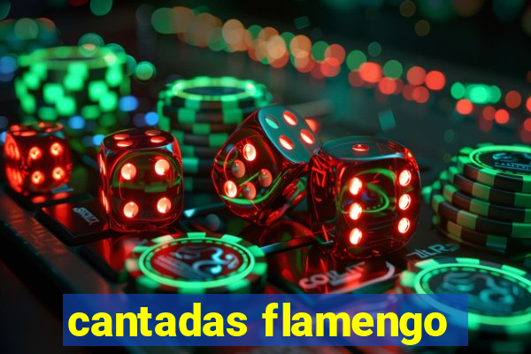 cantadas flamengo