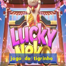 jogo do tigrinho que dá dinheiro de verdade