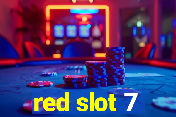 red slot 7