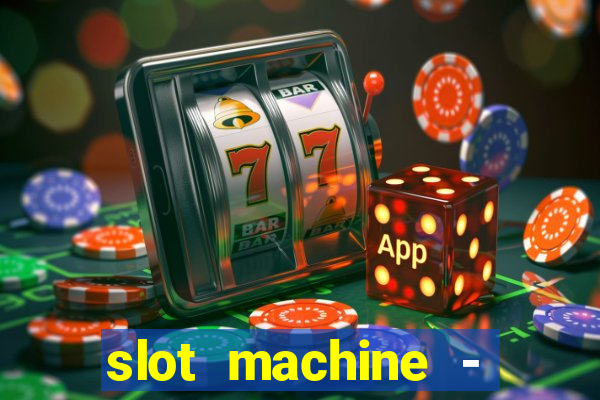 slot machine - free casino