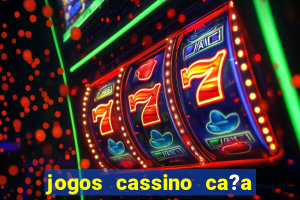 jogos cassino ca?a níqueis grátis