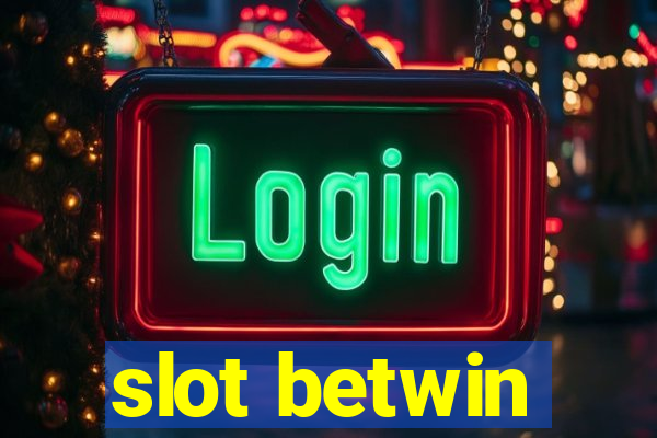 slot betwin