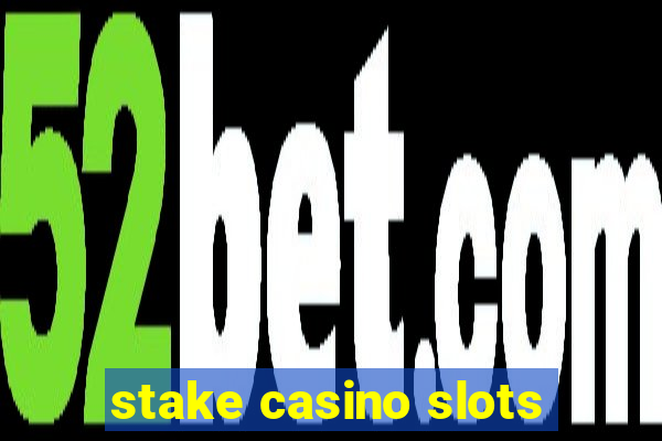 stake casino slots