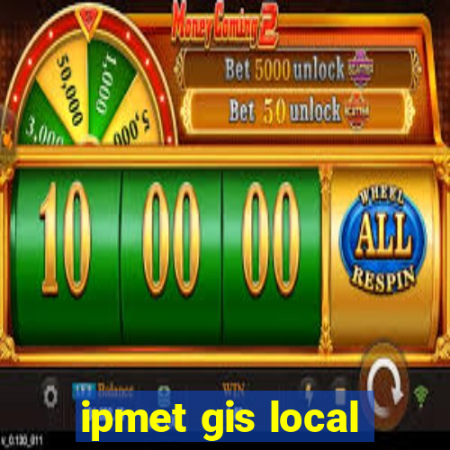 ipmet gis local