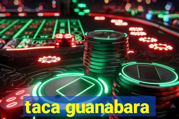 taca guanabara