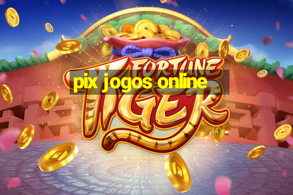 pix jogos online