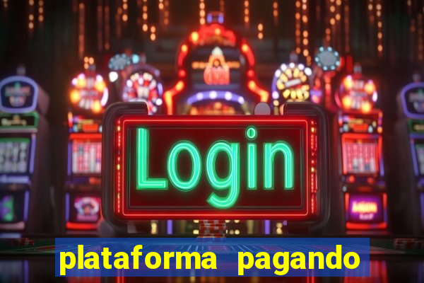 plataforma pagando bem hoje