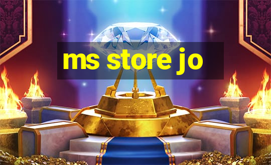 ms store jo