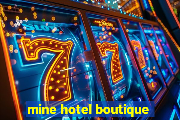 mine hotel boutique