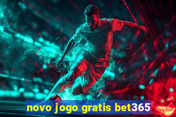 novo jogo gratis bet365