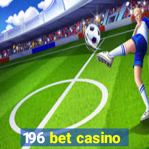 196 bet casino