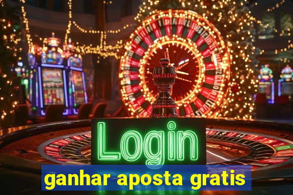 ganhar aposta gratis