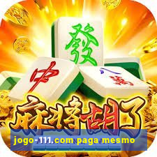 jogo-111.com paga mesmo