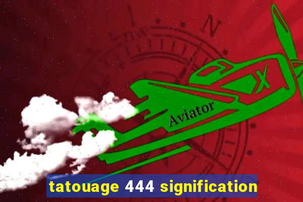 tatouage 444 signification