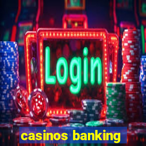 casinos banking