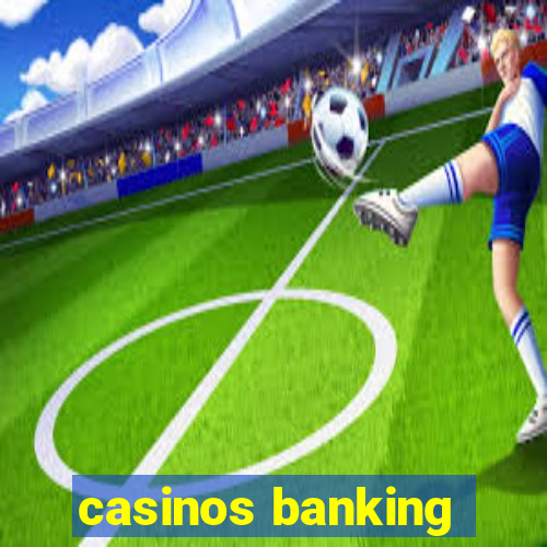 casinos banking