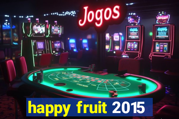 happy fruit 2015