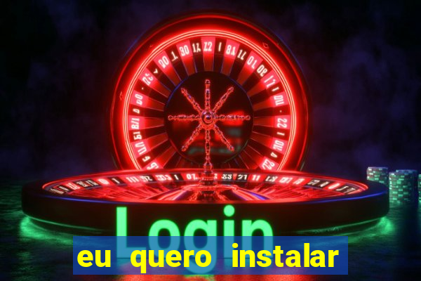 eu quero instalar o jogo do tigrinho