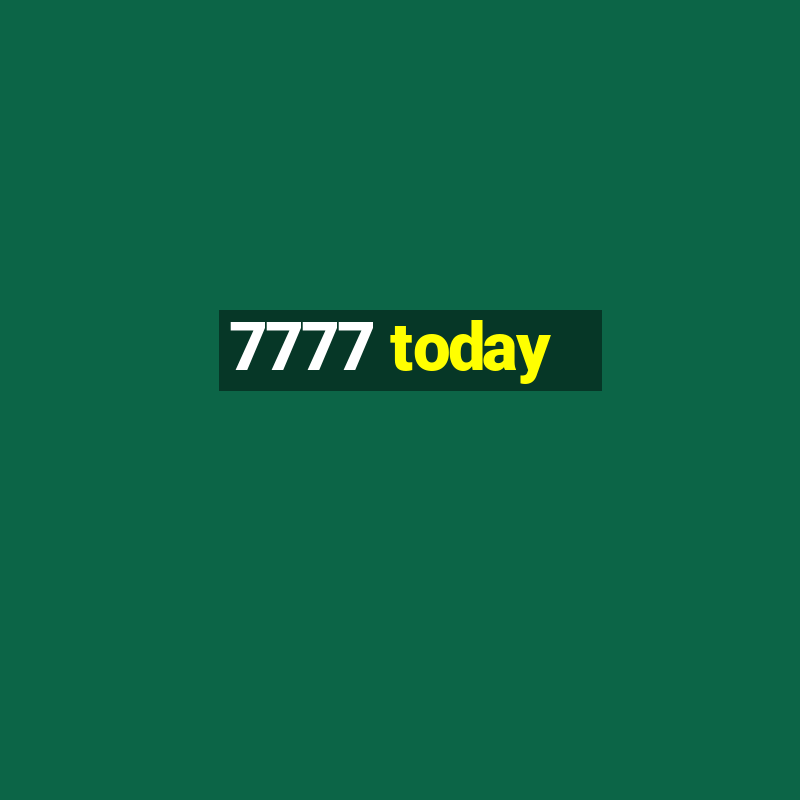 7777 today