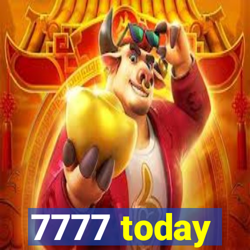 7777 today