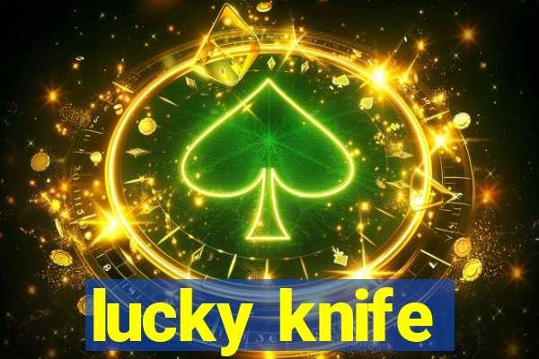 lucky knife