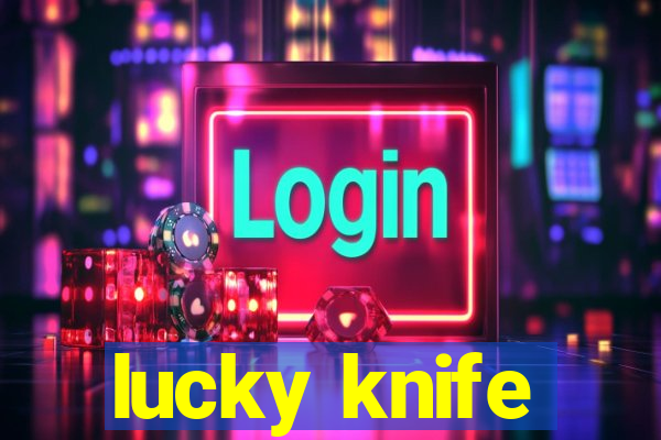 lucky knife