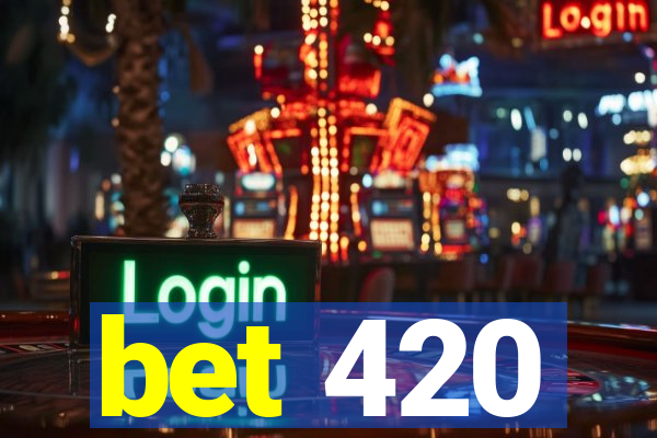 bet 420