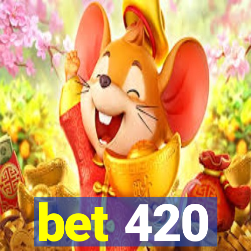 bet 420