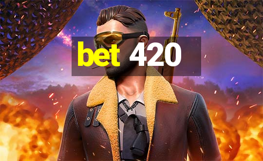 bet 420