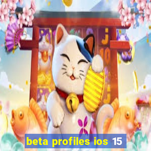 beta profiles ios 15