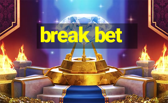 break bet