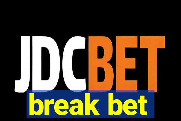 break bet