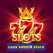 cava veinti4 store