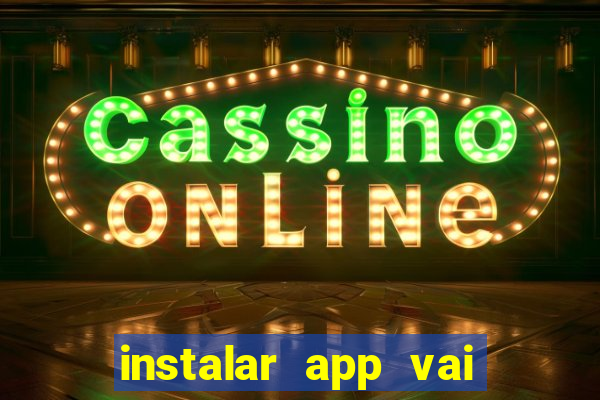 instalar app vai de bet