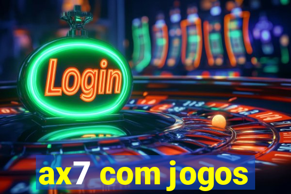 ax7 com jogos