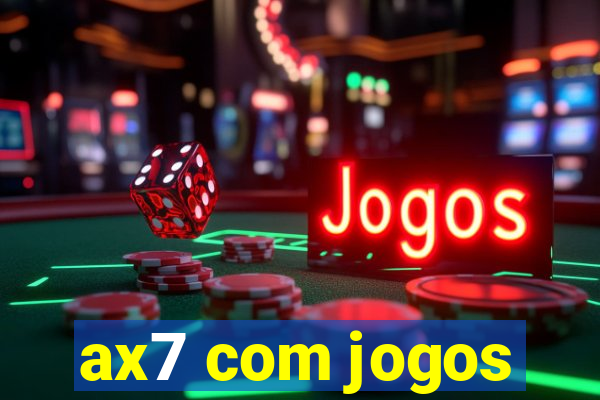 ax7 com jogos