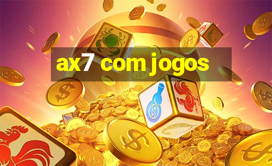 ax7 com jogos