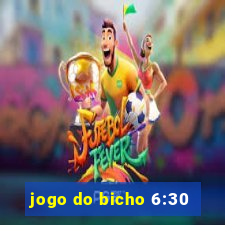 jogo do bicho 6:30