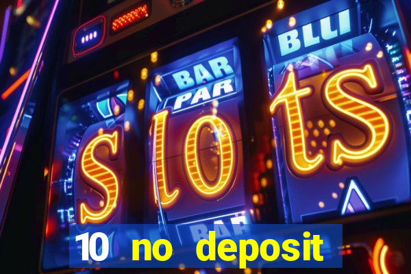 10 no deposit bonus casino