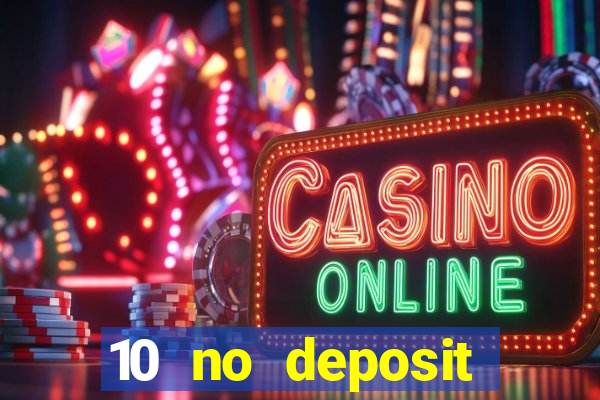 10 no deposit bonus casino