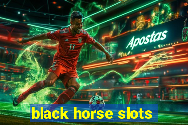 black horse slots