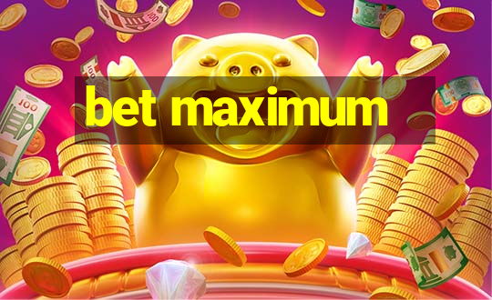 bet maximum