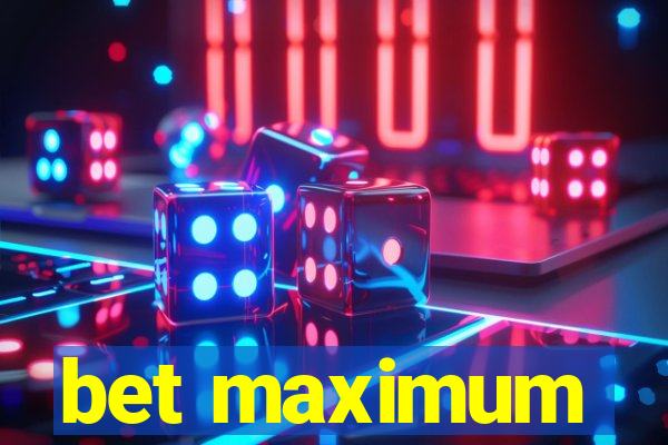 bet maximum