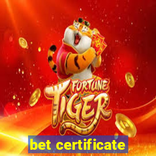 bet certificate