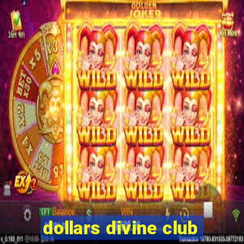 dollars divine club