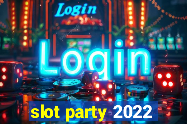 slot party 2022