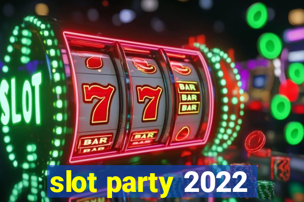 slot party 2022