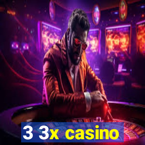 3 3x casino