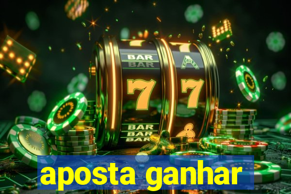 aposta ganhar