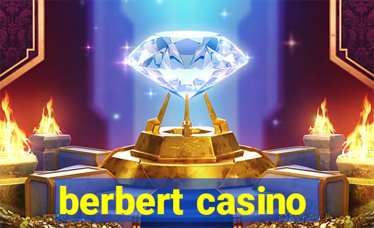 berbert casino